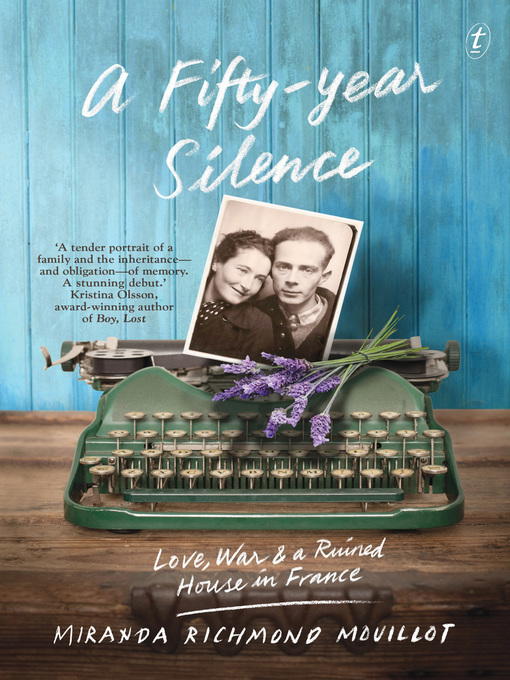 Title details for A Fifty-Year Silence: Love, War and a Ruined House in France by Miranda Richmond Mouillot - Available